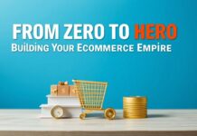 From Zero to Hero: Building Your E-Commerce Empire From Zero to Hero: Building Your E-Commerce Empire