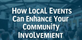 How Local Events Can Boost Your Community Engagement How Local Events Can Enhance Your Community Involvement