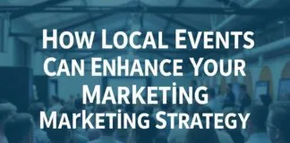 How Local Events Can Boost Your Community Marketing Strategy How Local Events Can Enhance Your Community Marketing Strategy