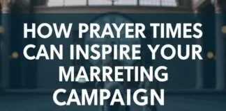 How Prayer Times Can Inspire Your Next Marketing Campaign How Prayer Times Can Inspire Your Next Marketing Campaign