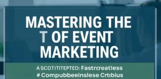 Mastering the Art of Event Marketing: A Comprehensive Guide Mastering the Art of Event Marketing: A Comprehensive Guide