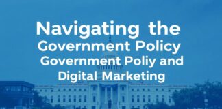 Navigating the Intersection of Government Policy and Digital Marketing Navigating the Intersection of Government Policy and Digital Marketing