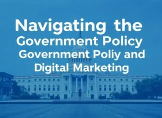 Navigating the Intersection of Government Policy and Digital Marketing Navigating the Intersection of Government Policy and Digital Marketing