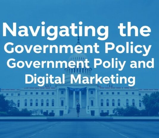 Navigating the Intersection of Government Policy and Digital Marketing Navigating the Intersection of Government Policy and Digital Marketing