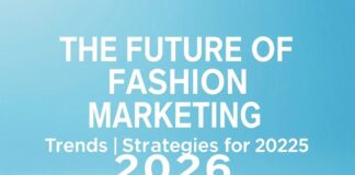 The Future of Fashion Marketing: Trends and Strategies for 2026 The Future of Fashion Marketing: Trends and Strategies for 2026