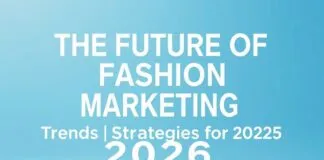 The Future of Fashion Marketing: Trends and Strategies for 2026 The Future of Fashion Marketing: Trends and Strategies for 2026