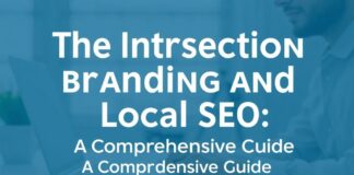 The Intersection of Branding and Local SEO: A Comprehensive Guide The Intersection of Branding and Local SEO: A Comprehensive Guide