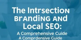 The Intersection of Branding and Local SEO: A Comprehensive Guide The Intersection of Branding and Local SEO: A Comprehensive Guide