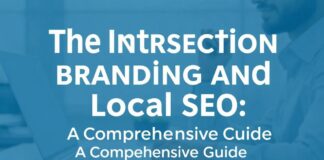 The Intersection of Branding and Local SEO: A Comprehensive Guide The Intersection of Branding and Local SEO: A Comprehensive Guide