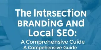 The Intersection of Branding and Local SEO: A Comprehensive Guide The Intersection of Branding and Local SEO: A Comprehensive Guide