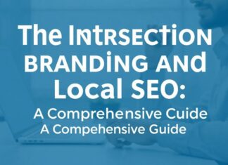The Intersection of Branding and Local SEO: A Comprehensive Guide The Intersection of Branding and Local SEO: A Comprehensive Guide