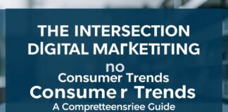 The Intersection of Digital Marketing and Consumer Trends: A Comprehensive Guide The Intersection of Digital Marketing and Consumer Trends: A Comprehensive Guide
