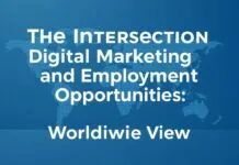 The Intersection of Digital Marketing and Employment Opportunities: A Global Perspective The Intersection of Digital Marketing and Employment Opportunities: A Worldwide View