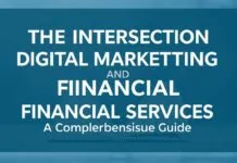 The Intersection of Digital Marketing and Financial Services: A Comprehensive Guide The Intersection of Digital Marketing and Financial Services: A Comprehensive Guide