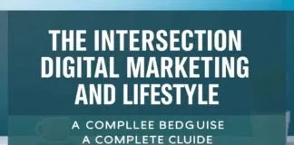 The Intersection of Digital Marketing and Lifestyle: A Comprehensive Guide The Intersection of Digital Marketing and Lifestyle: A Complete Guide