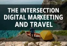 The Intersection of Digital Marketing and Travel: A Comprehensive Guide The Intersection of Digital Marketing and Travel: A Comprehensive Guide