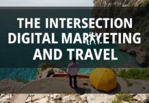The Intersection of Digital Marketing and Travel: A Comprehensive Guide The Intersection of Digital Marketing and Travel: A Comprehensive Guide