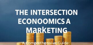The Intersection of Economics and Digital Marketing: A Comprehensive Guide The Intersection of Economics and Digital Marketing: A Comprehensive Guide