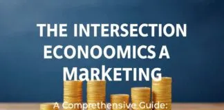 The Intersection of Economics and Digital Marketing: A Comprehensive Guide The Intersection of Economics and Digital Marketing: A Comprehensive Guide