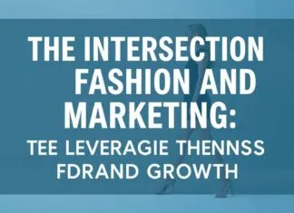 The Intersection of Fashion and Marketing: Leveraging Trends for Brand Growth The Intersection of Fashion and Marketing: Leveraging Trends for Brand Growth