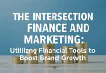 The Intersection of Finance and Marketing: Leveraging Financial Tools for Brand Growth The Intersection of Finance and Marketing: Utilizing Financial Tools to Boost Brand Growth