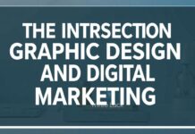 The Intersection of Graphic Design and Digital Marketing: A Comprehensive Guide The Intersection of Graphic Design and Digital Marketing: A Comprehensive Guide