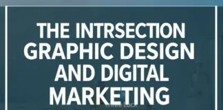 The Intersection of Graphic Design and Digital Marketing: A Comprehensive Guide The Intersection of Graphic Design and Digital Marketing: A Comprehensive Guide
