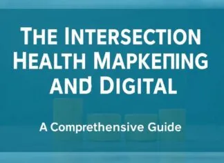 The Intersection of Health Marketing and Digital Strategies: A Comprehensive Guide The Intersection of Health Marketing and Digital Strategies: A Comprehensive Guide