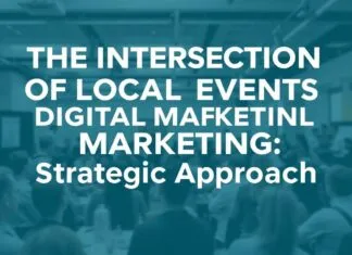 The Intersection of Local Events and Digital Marketing: A Strategic Approach The Intersection of Local Events and Digital Marketing: A Strategic Approach