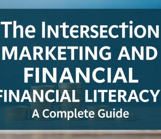 The Intersection of Marketing and Financial Literacy: A Comprehensive Guide The Intersection of Marketing and Financial Literacy: A Complete Guide