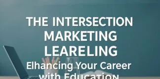 The Intersection of Marketing and Lifelong Learning: Boosting Your Career with Education The Intersection of Marketing and Lifelong Learning: Enhancing Your Career with Education