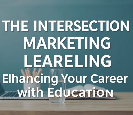 The Intersection of Marketing and Lifelong Learning: Boosting Your Career with Education The Intersection of Marketing and Lifelong Learning: Enhancing Your Career with Education