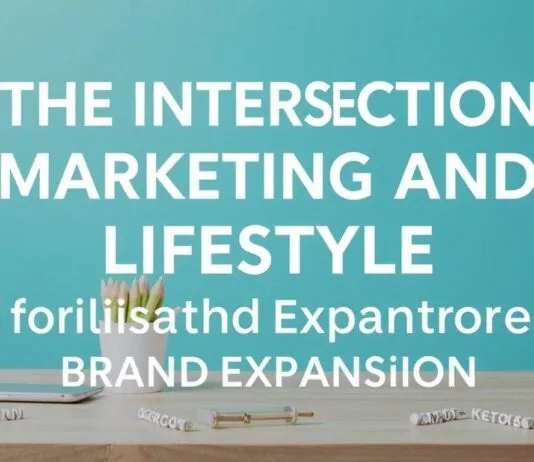 The Intersection of Marketing and Lifestyle: Leveraging Trends for Brand Growth The Intersection of Marketing and Lifestyle: Utilizing Trends for Brand Expansion