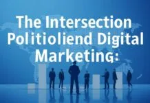The Intersection of Politics and Digital Marketing: A Global Perspective The Intersection of Politics and Digital Marketing: A Worldwide View