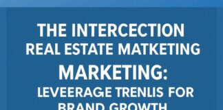 The Intersection of Real Estate and Digital Marketing: Leveraging Trends for Brand Growth The Intersection of Real Estate and Digital Marketing: Leveraging Trends for Brand Growth