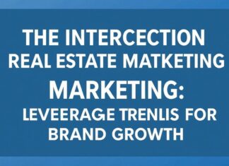 The Intersection of Real Estate and Digital Marketing: Leveraging Trends for Brand Growth The Intersection of Real Estate and Digital Marketing: Leveraging Trends for Brand Growth