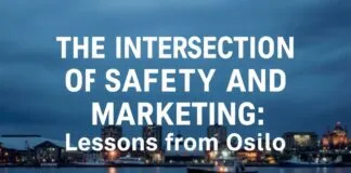 The Intersection of Safety and Marketing: Lessons from Oslo The Intersection of Safety and Marketing: Lessons from Oslo