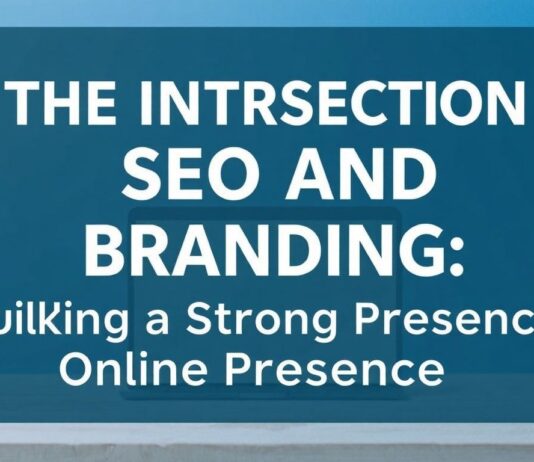 The Intersection of SEO and Branding: Building a Strong Online Presence The Intersection of SEO and Branding: Building a Strong Online Presence