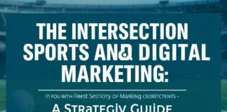 The Intersection of Sports and Digital Marketing: A Strategic Playbook The Intersection of Sports and Digital Marketing: A Strategic Guide