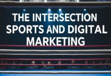 The Intersection of Sports and Digital Marketing: Lessons from the Ring The Intersection of Sports and Digital Marketing: Lessons from the Boxing Ring