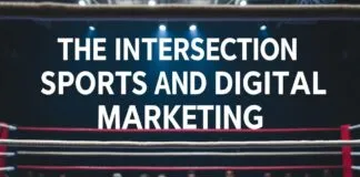 The Intersection of Sports and Digital Marketing: Lessons from the Ring The Intersection of Sports and Digital Marketing: Lessons from the Boxing Ring