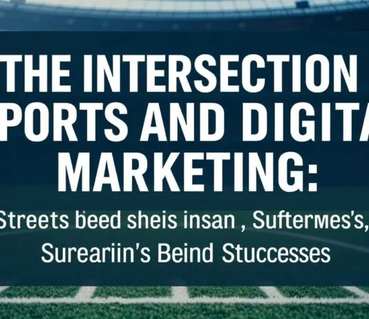 The Intersection of Sports and Digital Marketing: Strategies for Brand Success The Intersection of Sports and Digital Marketing: Strategies for Brand Success