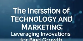 The Intersection of Technology and Marketing: Leveraging Innovations for Brand Growth The Intersection of Technology and Marketing: Leveraging Innovations for Brand Growth