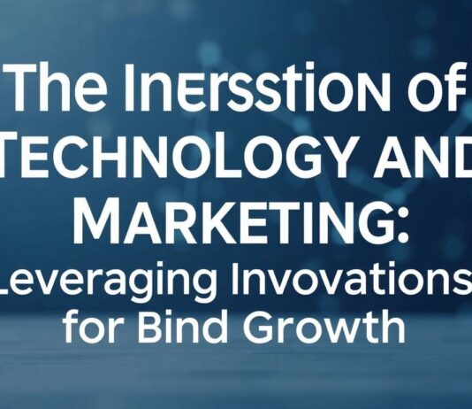 The Intersection of Technology and Marketing: Leveraging Innovations for Brand Growth The Intersection of Technology and Marketing: Leveraging Innovations for Brand Growth