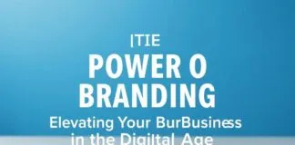 The Power of Branding: Elevating Your Business in the Digital Age The Power of Branding: Elevating Your Business in the Digital Age
