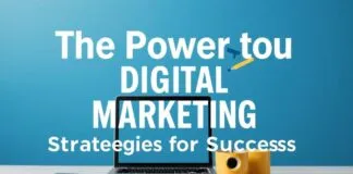 The Power of Digital Marketing: Strategies for Success in 2023 The Power of Digital Marketing: Strategies for Success in 2023