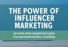 The Power of Influencer Marketing: A Comprehensive Guide The Power of Influencer Marketing: A Comprehensive Guide