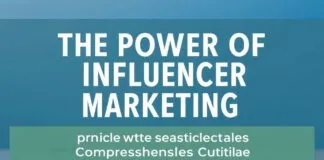 The Power of Influencer Marketing: A Comprehensive Guide The Power of Influencer Marketing: A Comprehensive Guide