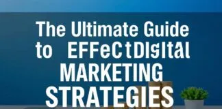 The Ultimate Guide to Effective Digital Marketing Strategies The Ultimate Guide to Effective Digital Marketing Strategies